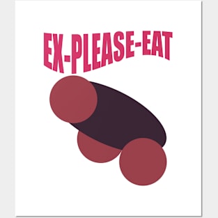 ex please eat Posters and Art